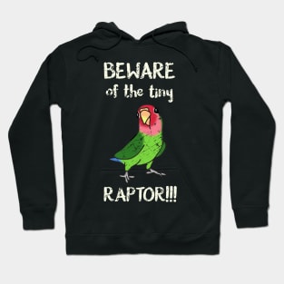 Beware of the tiny Raptor Green Lovebird Rosy faced Hoodie